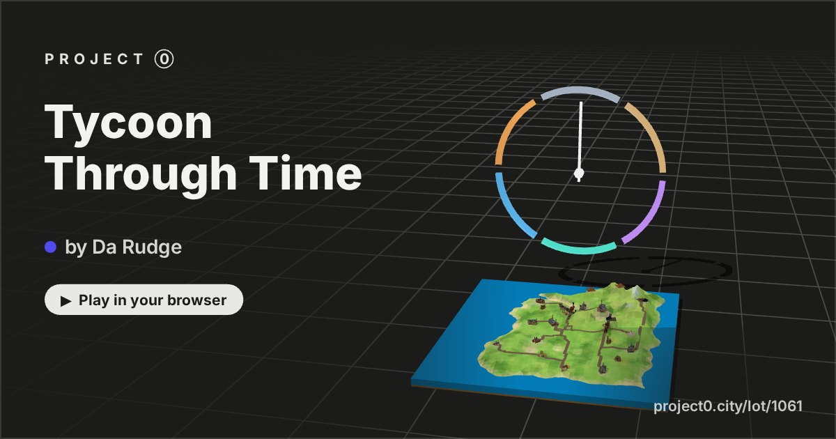 Tycoon Through Time, a game by Da Rudge in Project 0