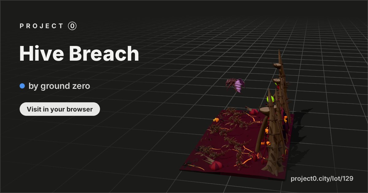 Hive Breach, a build by ground zero in Project 0