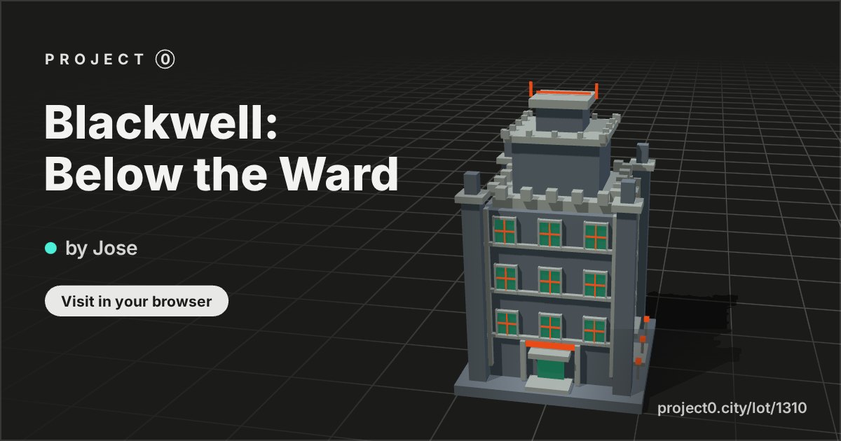 Blackwell: Below the Ward, a build by Jose in Project 0