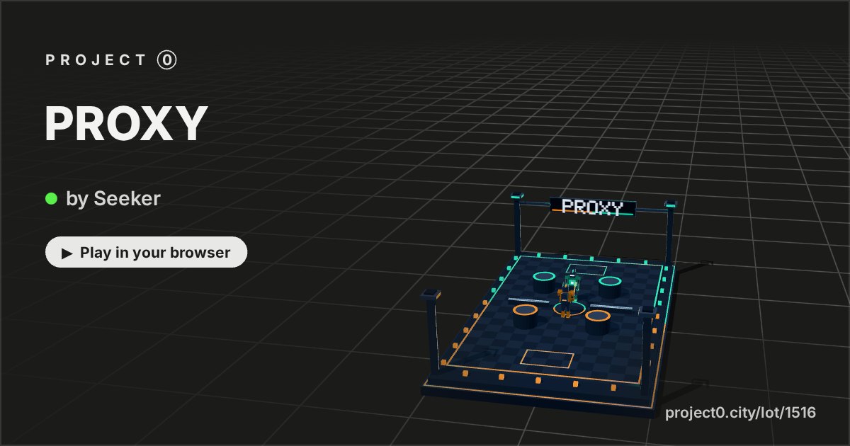PROXY, a game by Seeker in Project 0