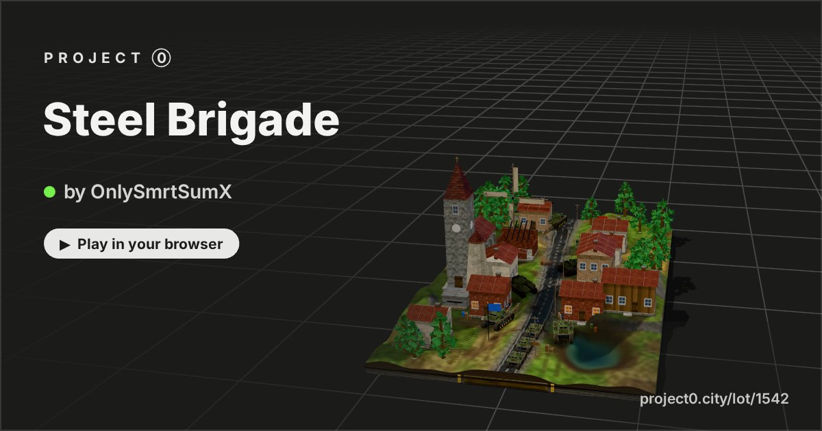 Steel Brigade, a game by OnlySmrtSumX in Project 0