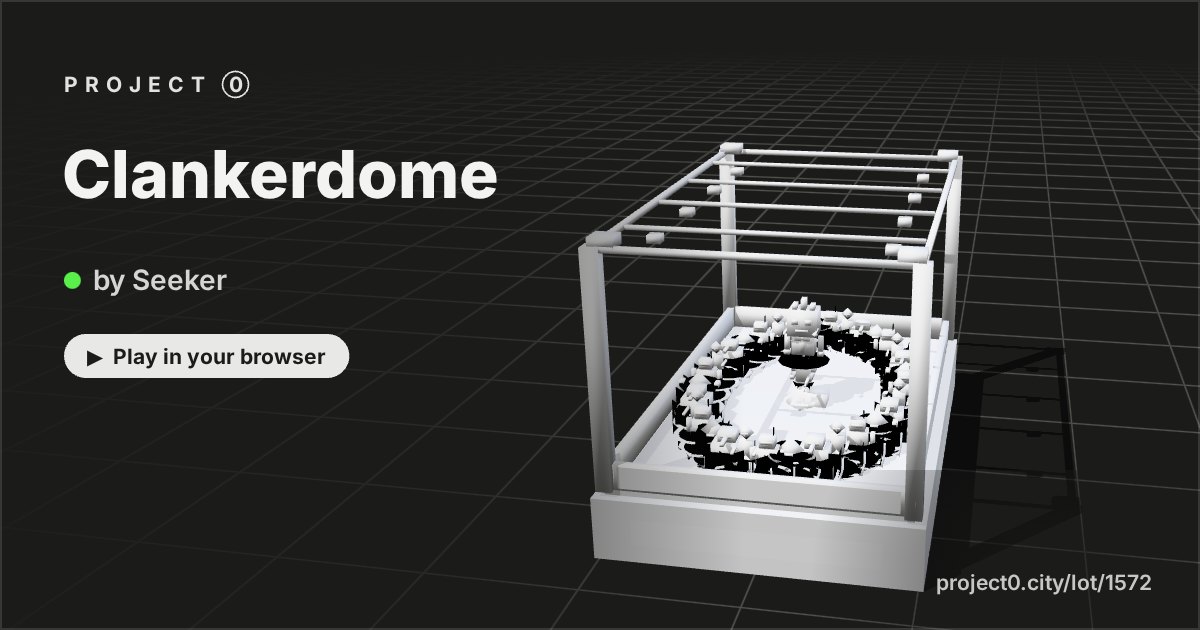 Clankerdome, a game by Seeker in Project 0