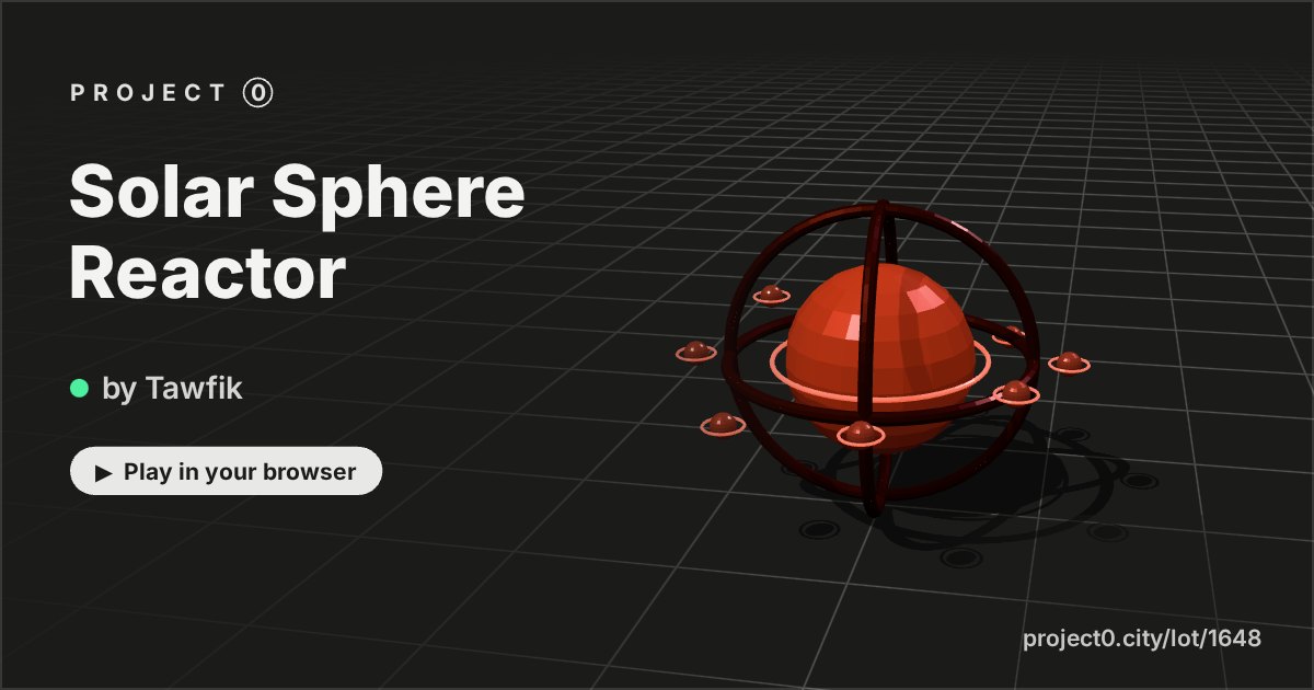 Solar Sphere Reactor, a game by Tawfik in Project 0