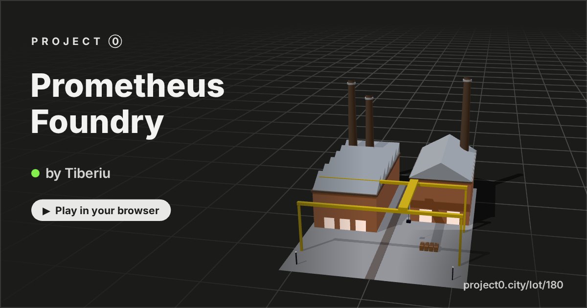Prometheus Foundry, a game by Tiberiu in Project 0
