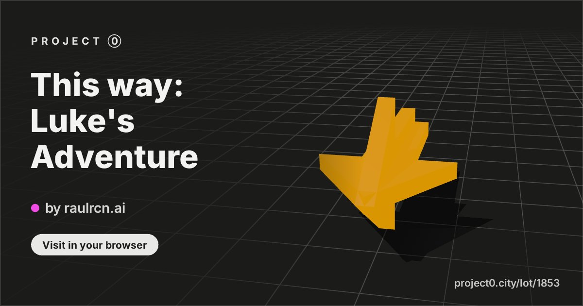 This way: Luke's Adventure, a build by raulrcn.ai in Project 0