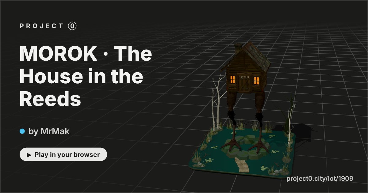 MOROK · The House in the Reeds, a game by MrMak in Project 0