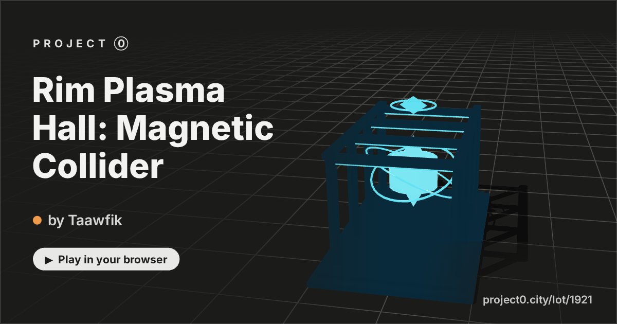 Rim Plasma Hall: Magnetic Collider, a game by Taawfik in Project 0