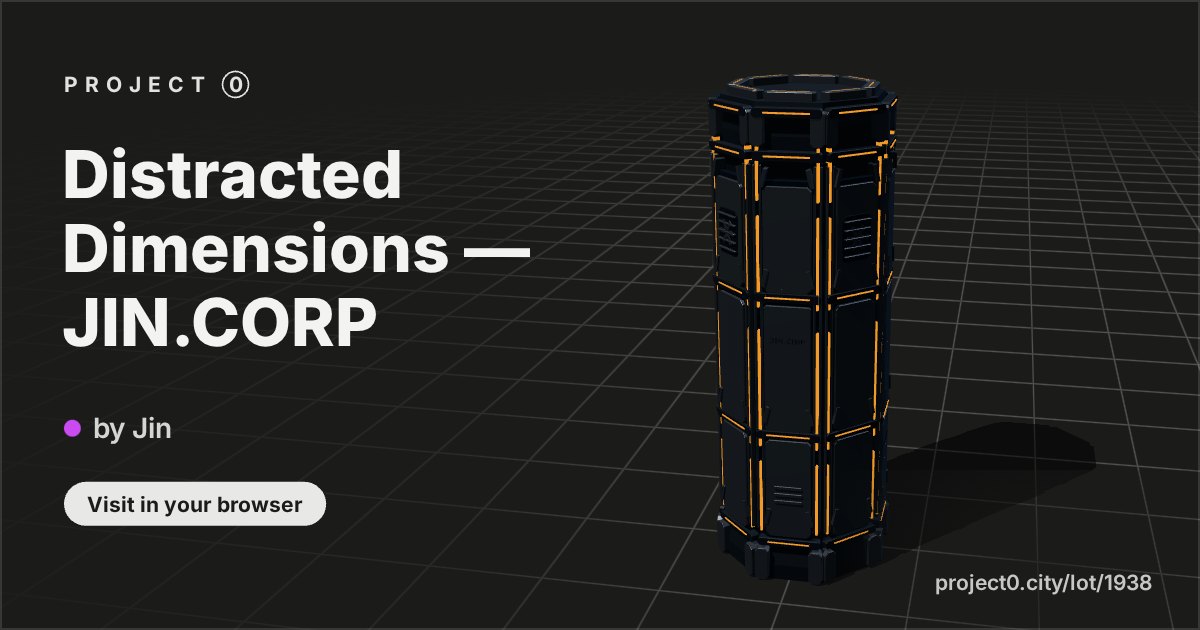 Distracted Dimensions — JIN.CORP, a build by Jin in Project 0