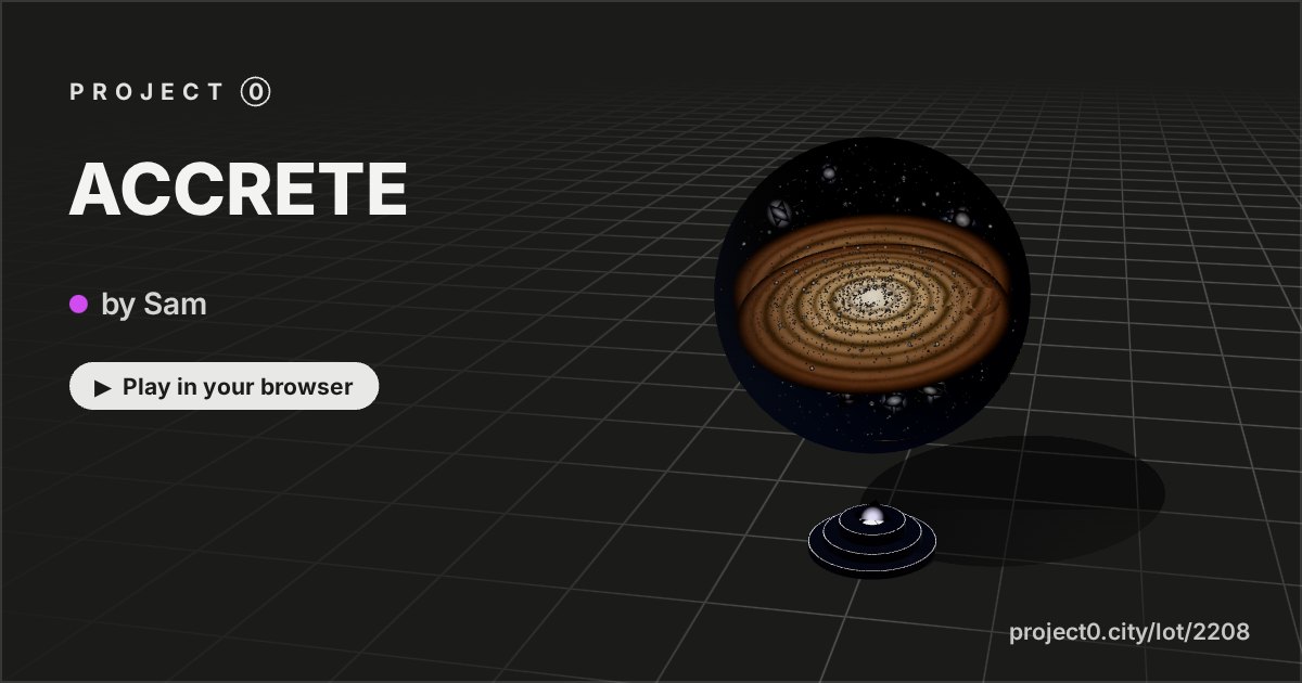ACCRETE, a game by Sam in Project 0