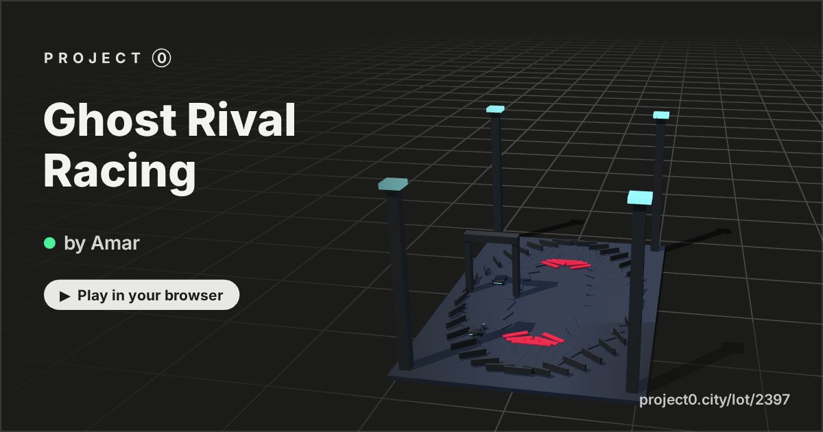 Ghost Rival Racing, a game by Amar in Project 0