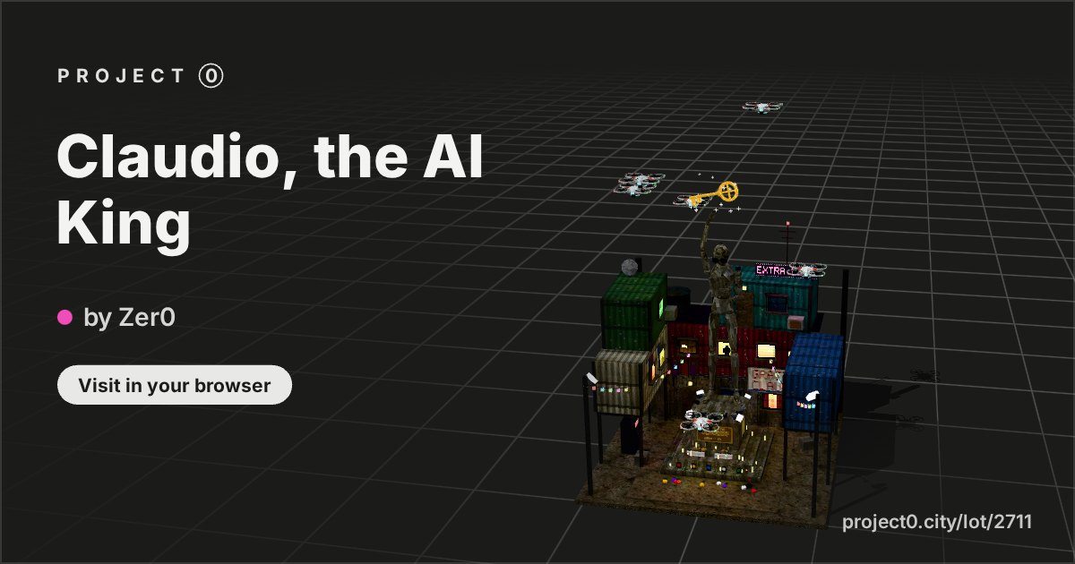 Claudio, the AI King, a build by Zer0 in Project 0