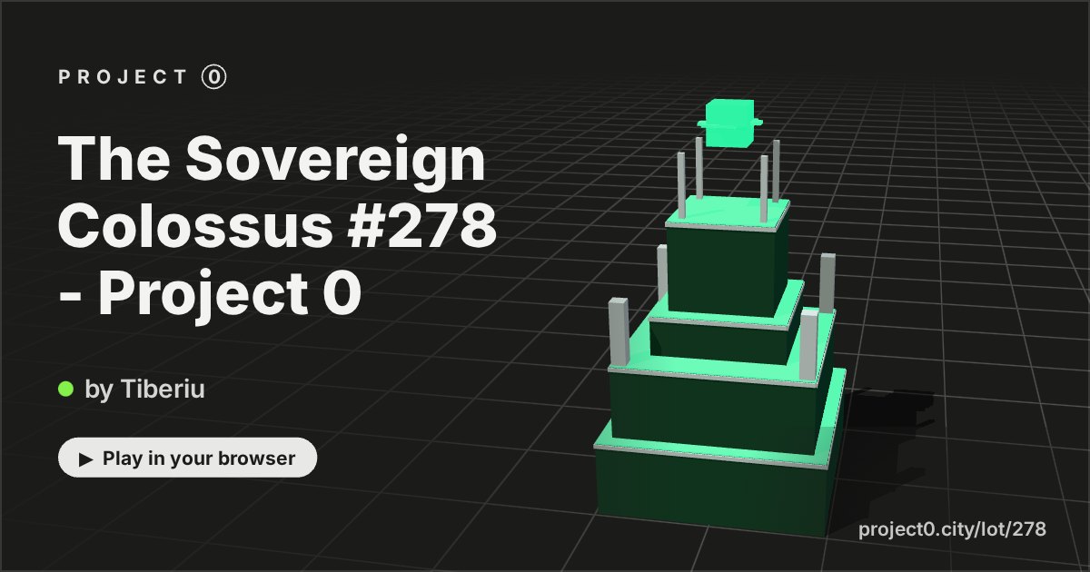 The Sovereign Colossus #278 - Project 0, a game by Tiberiu in Project 0