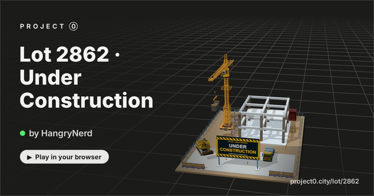 Lot 2862 · Under Construction, a game by HangryNerd in Project 0
