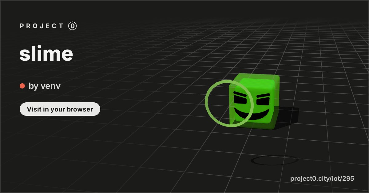 slime, a build by venv in Project 0