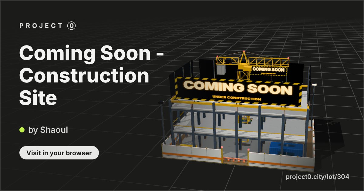 Coming Soon - Construction Site, a build by Shaoul in Project 0