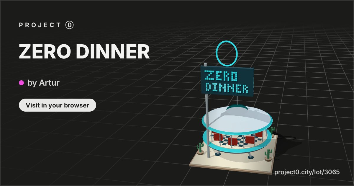ZERO DINNER, a build by Artur in Project 0