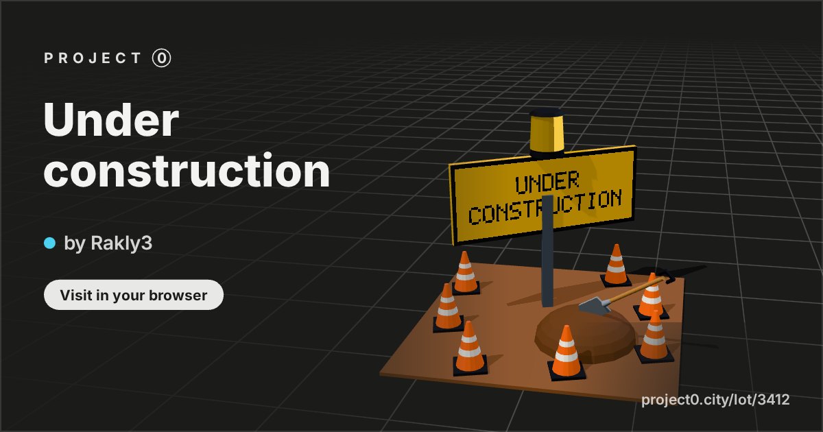 Under construction, a build by Rakly3 in Project 0
