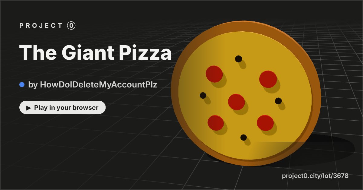 The Giant Pizza, a game by HowDoIDeleteMyAccountPlz in Project 0