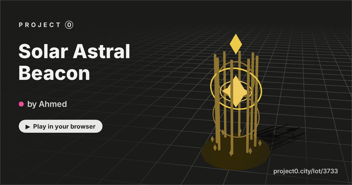 Solar Astral Beacon, a game by Ahmed in Project 0