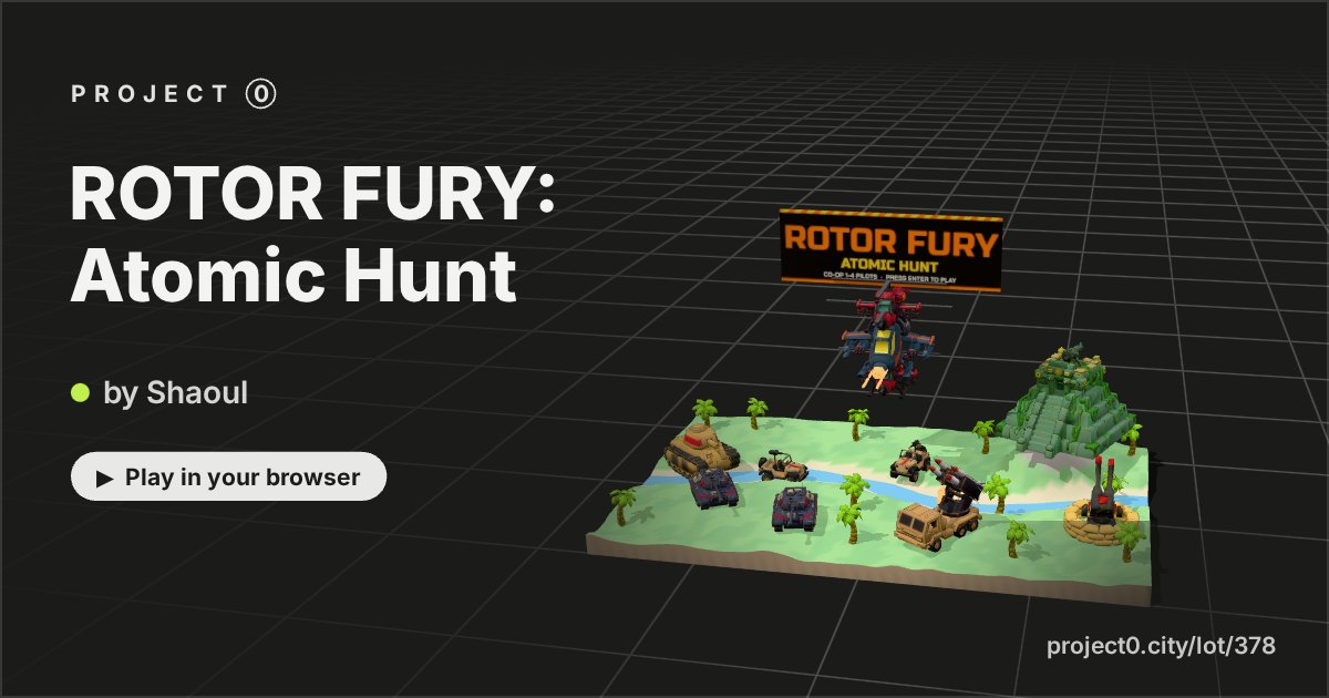 ROTOR FURY: Atomic Hunt, a game by Shaoul in Project 0