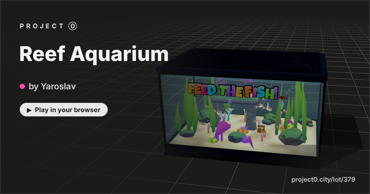Reef Aquarium, a game by Yaroslav in Project 0