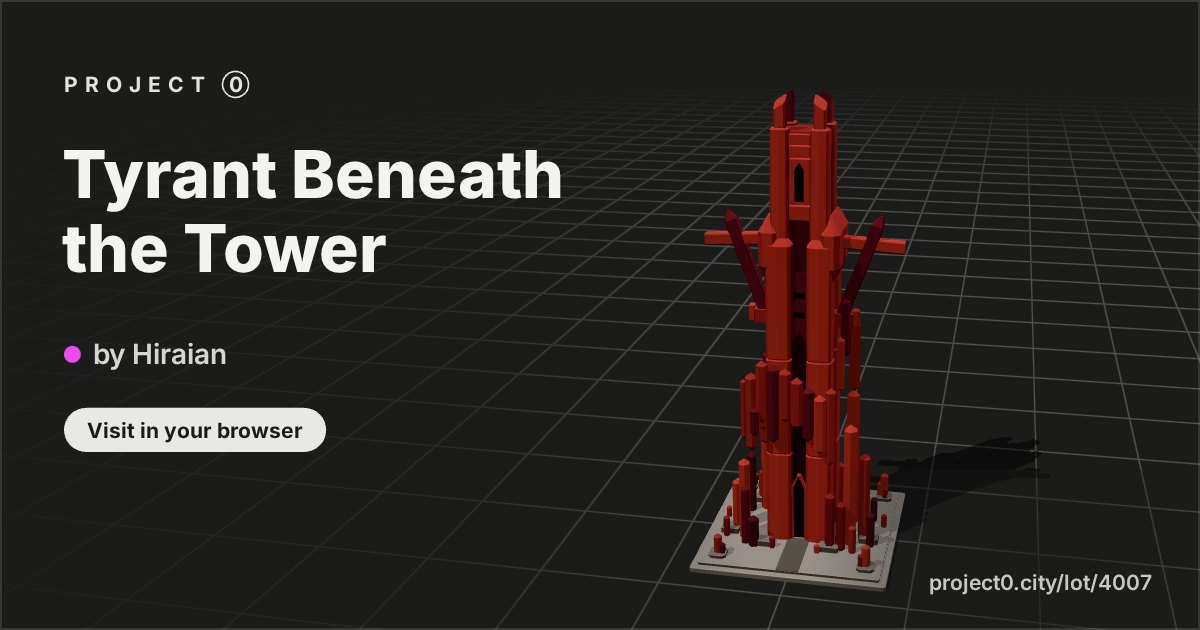 Tyrant Beneath the Tower, a build by Hiraian in Project 0
