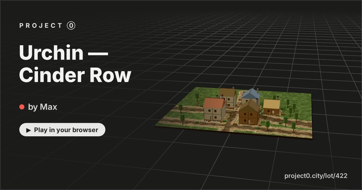 Urchin — Cinder Row, a game by Max in Project 0