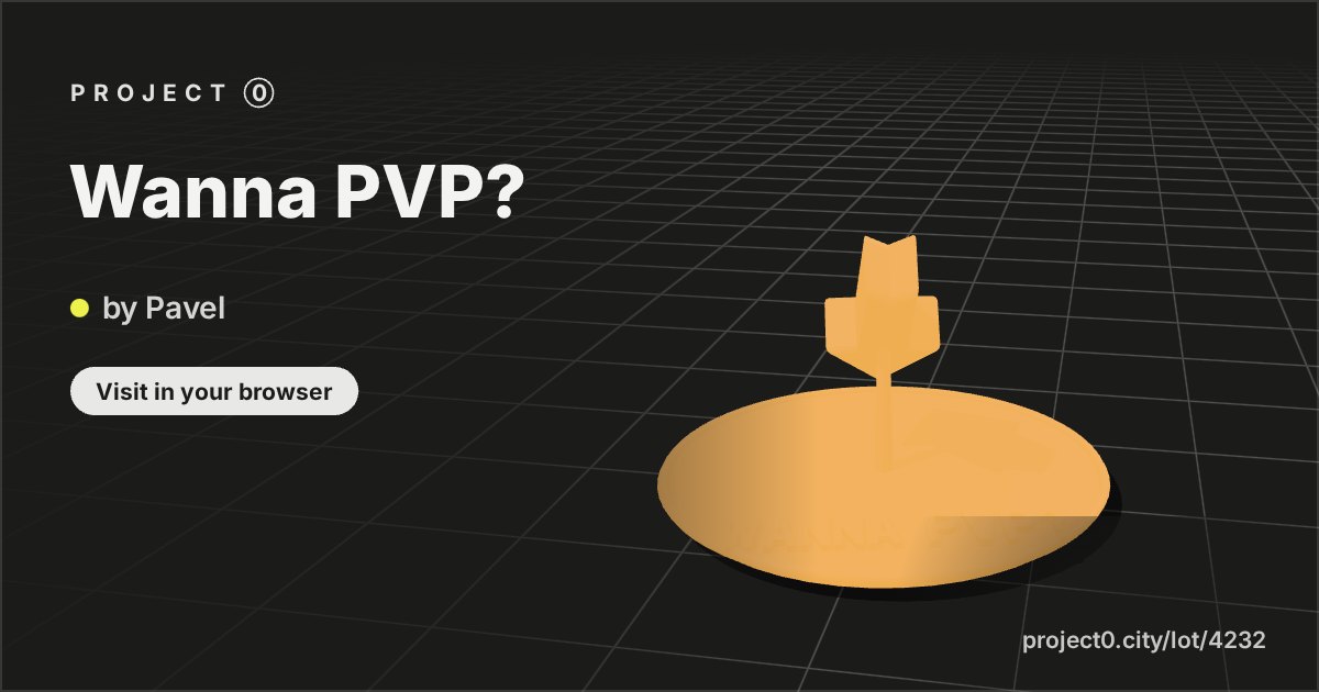 Wanna PVP?, a build by Pavel in Project 0