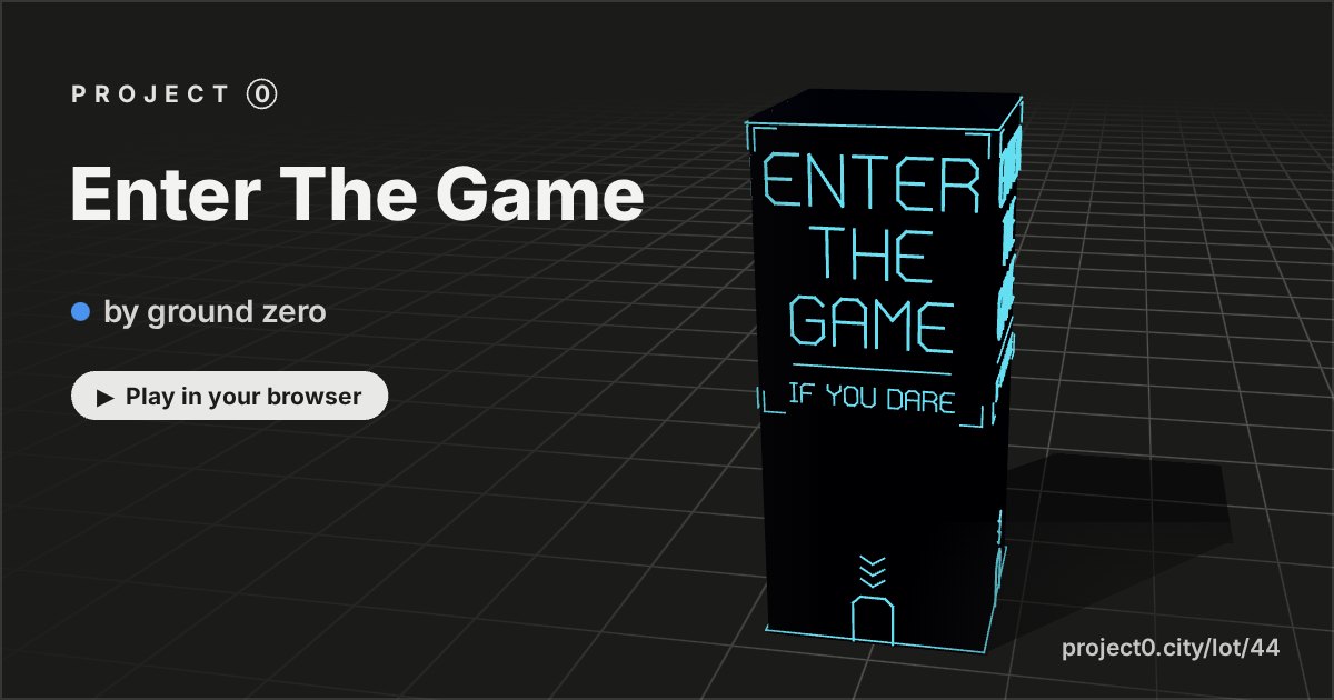 Enter The Game, a game by ground zero in Project 0
