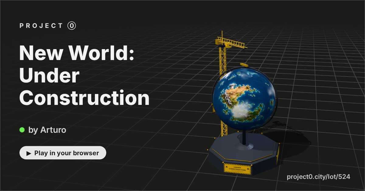 New World: Under Construction, a game by Arturo in Project 0
