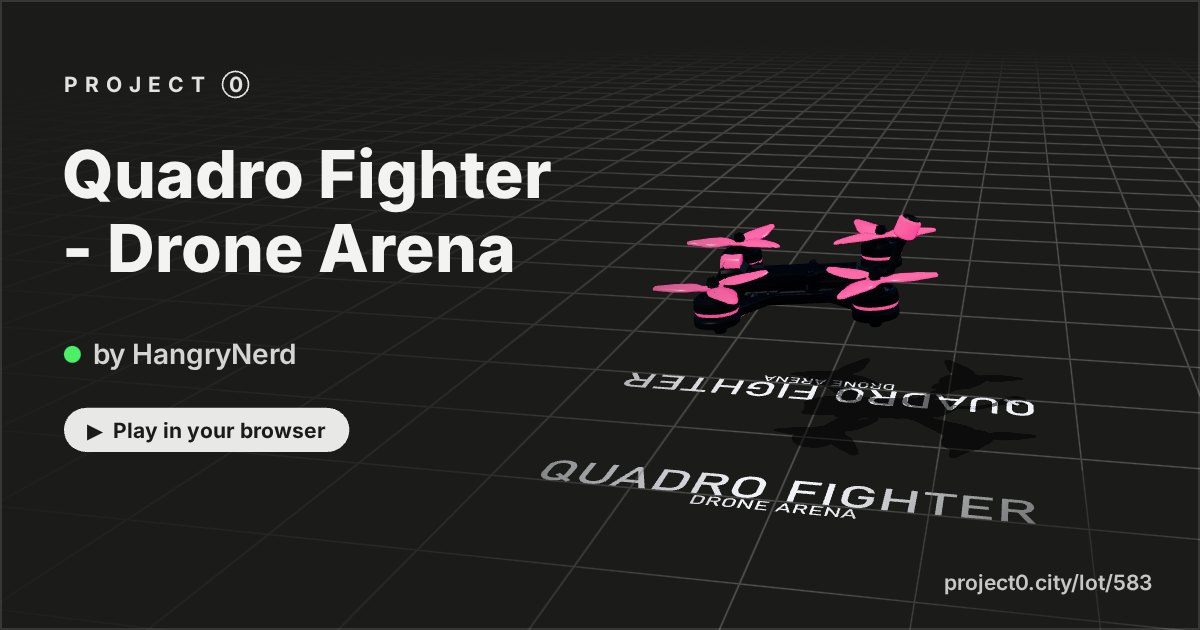 Quadro Fighter - Drone Arena, a game by HangryNerd in Project 0