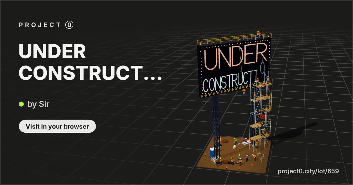 UNDER CONSTRUCT..., a build by Sir in Project 0