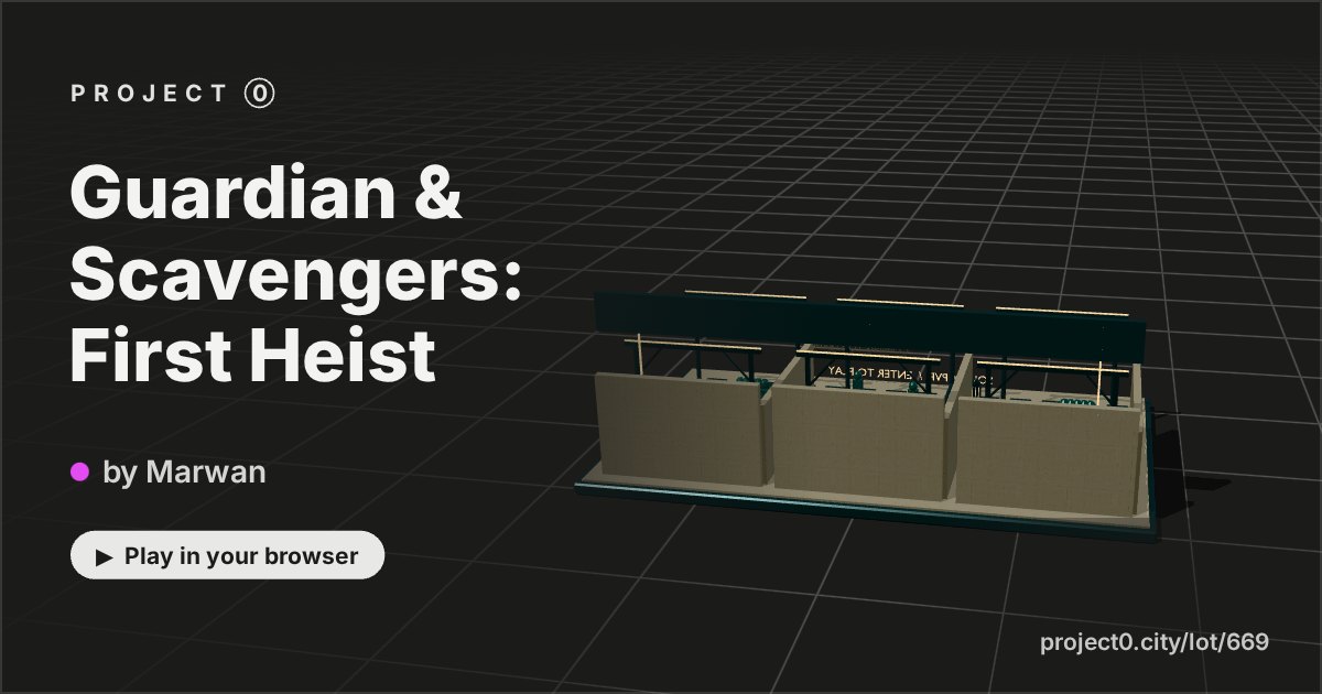 Guardian & Scavengers: First Heist, a game by Marwan in Project 0