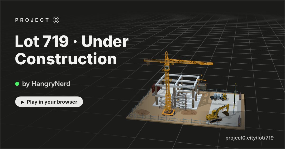 Lot 719 · Under Construction, a game by HangryNerd in Project 0