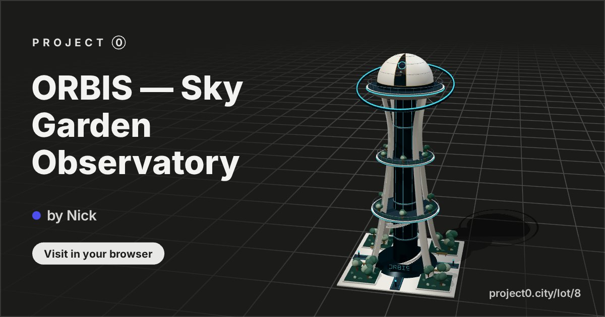 ORBIS — Sky Garden Observatory, a build by Nick in Project 0