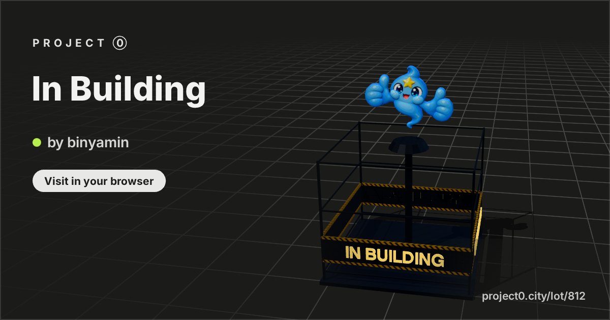 In Building, a build by binyamin in Project 0