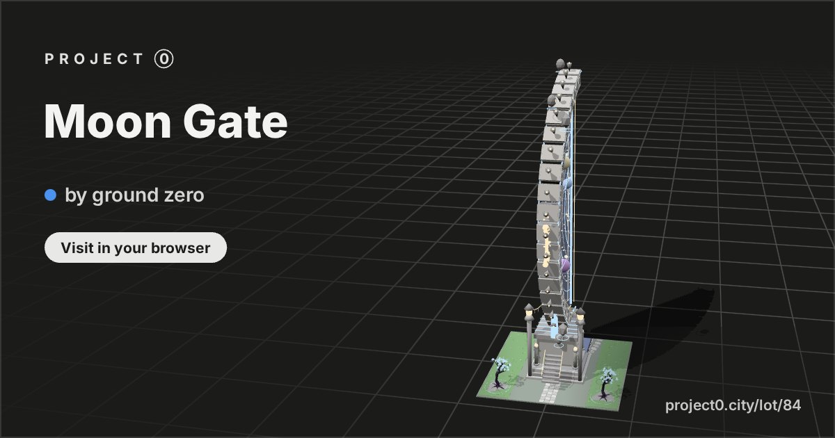 Moon Gate, a build by ground zero in Project 0
