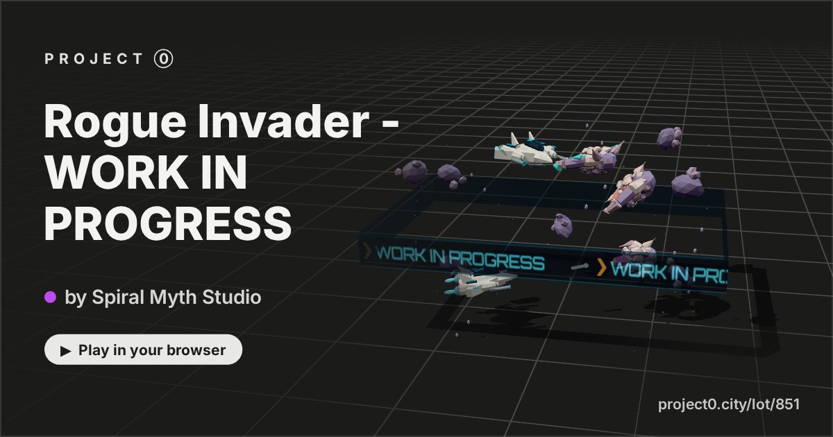 Rogue Invader - WORK IN PROGRESS, a game by Spiral Myth Studio in Project 0