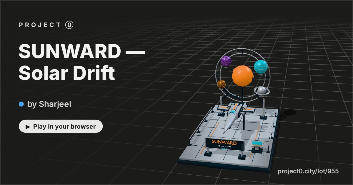 SUNWARD — Solar Drift, a game by Sharjeel in Project 0
