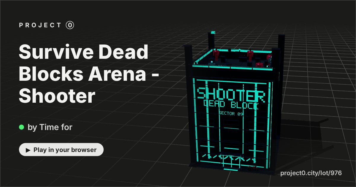 Survive Dead Blocks Arena - Shooter, a game by Time for in Project 0